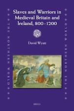 Slaves and Warriors in Medieval Britain and Ireland, 800 -1200