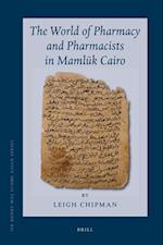 The World of Pharmacy and Pharmacists in Maml&#363;k Cairo