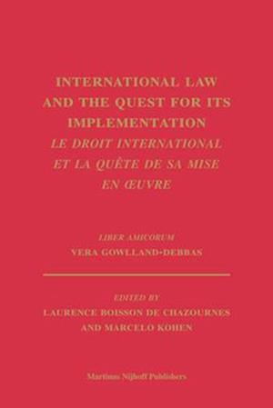 International Law and the Quest for Its Implementation. Le Droit International Et La Quete de Sa Mise En Oeuvre