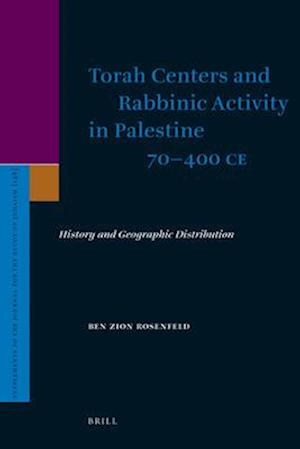 Torah Centers and Rabbinic Activity in Palestine, 70-400 Ce