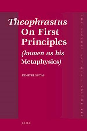 Theophrastus on First Principles (Known as His Metaphysics)