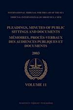 Pleadings, Minutes of Public Sittings and Documents / Mémoires, Procès-Verbaux Des Audiences Publiques Et Documents, Volume 11 (2003)