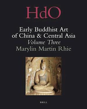 Early Buddhist Art of China and Central Asia, Volume 3