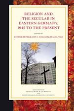 Religion and the Secular in Eastern Germany, 1945 to the Present