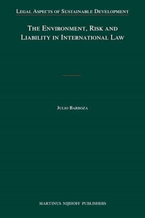 The Environment, Risk and Liability in International Law