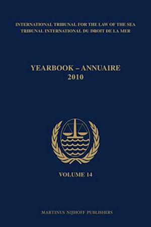 Yearbook International Tribunal for the Law of the Sea / Annuaire Tribunal International Du Droit de la Mer, Volume 14 (2010)