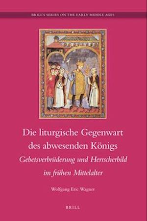 Die Liturgische Gegenwart Des Abwesenden Königs