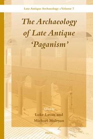 The Archaeology of Late Antique 'Paganism'