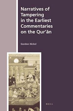 Narratives of Tampering in the Earliest Commentaries on the Qur'&#257;n