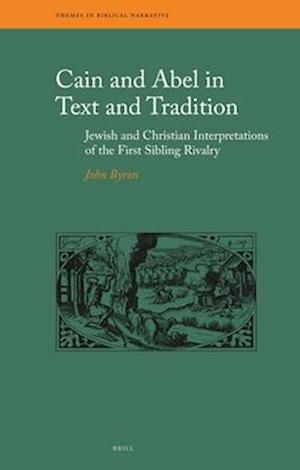 Cain and Abel in Text and Tradition