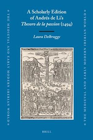 A Scholarly Edition of Andrés de Li's Thesoro de la Passion (1494)