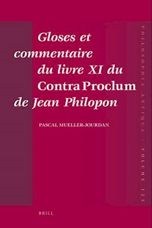 Gloses Et Commentaire Du Livre XI Du Contra Proclum de Jean Philopon