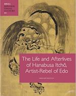 The Life and Afterlives of Hanabusa Itch&#333;, Artist-Rebel of EDO