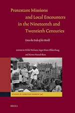 Protestant Missions and Local Encounters in the Nineteenth and Twentieth Centuries