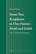 From Two Kingdoms to One Nation - Israel and Judah