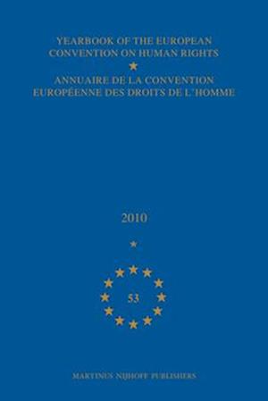 Yearbook of the European Convention on Human Rights/Annuaire de la Convention Europeenne Des Droits de l'Homme, Volume 53 (2010)