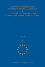 Yearbook of the European Convention on Human Rights/Annuaire de la Convention Europeenne Des Droits de l'Homme, Volume 53 (2010)