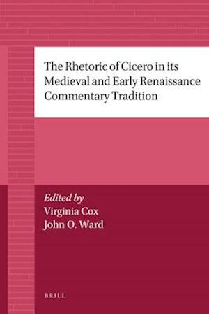The Rhetoric of Cicero in Its Medieval and Early Renaissance Commentary Tradition