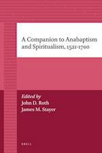 A Companion to Anabaptism and Spiritualism, 1521-1700