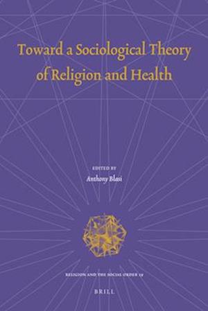 Toward a Sociological Theory of Religion and Health