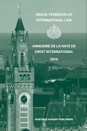 Hague Yearbook of International Law / Annuaire de la Haye de Droit International, Vol. 23 (2010)