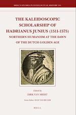 The Kaleidoscopic Scholarship of Hadrianus Junius (1511-1575)