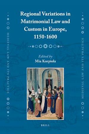 Regional Variations in Matrimonial Law and Custom in Europe, 1150-1600