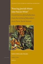 Pouring Jewish Water Into Fascist Wine, Volume One