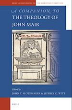 A Companion to the Theology of John Mair