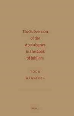 The Subversion of the Apocalypses in the Book of Jubilees