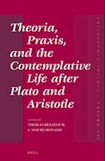 Theoria, Praxis, and the Contemplative Life After Plato and Aristotle