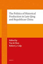 The Politics of Historical Production in Late Qing and Republican China