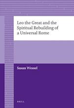 Leo the Great and the Spiritual Rebuilding of a Universal Rome