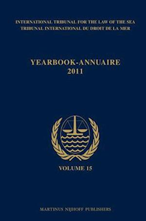 Yearbook International Tribunal for the Law of the Sea / Annuaire Tribunal International Du Droit de la Mer, Volume 15 (2011)