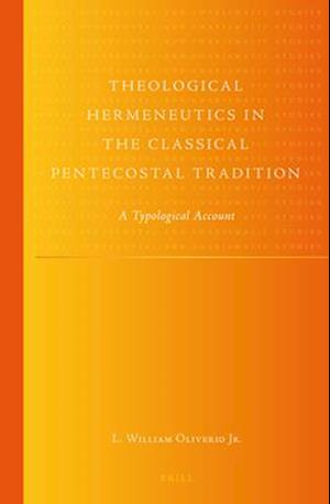 Theological Hermeneutics in the Classical Pentecostal Tradition