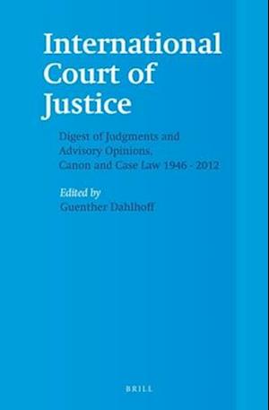 International Court of Justice, Digest of Judgments and Advisory Opinions, Canon and Case Law 1946 - 2012 (2 Vols.)