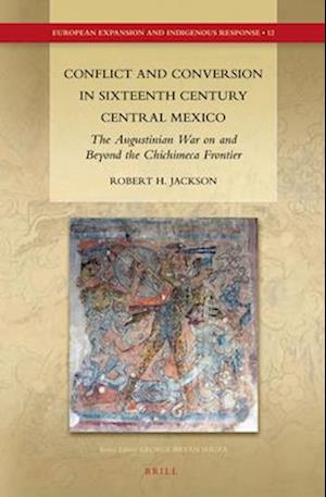 Conflict and Conversion in Sixteenth Century Central Mexico