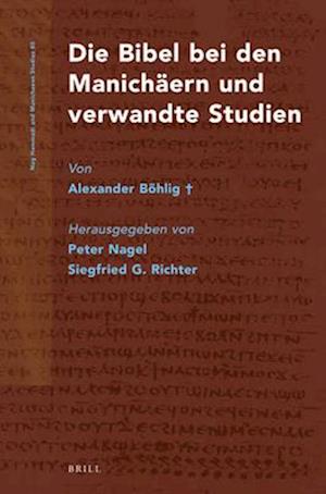 Die Bibel Bei Den Manichäern Und Verwandte Studien Von Alexander Böhlig+