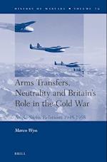 Arms Transfers, Neutrality and Britain's Role in the Cold War