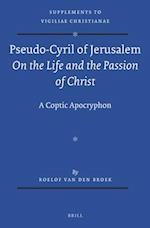Pseudo-Cyril of Jerusalem on the Life and the Passion of Christ