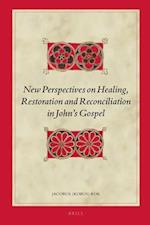 New Perspectives on Healing, Restoration and Reconciliation in John's Gospel