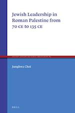 Jewish Leadership in Roman Palestine from 70 C.E. to 135 C.E.