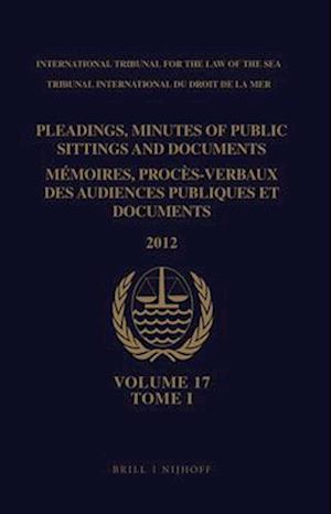 Pleadings, Minutes of Public Sittings and Documents / Mémoires, Procès-Verbaux Des Audiences Publiques Et Documents, Volume 17 (2012) - (2 Vol. Set)