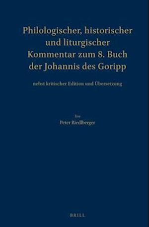 Philologischer, Historischer Und Liturgischer Kommentar Zum 8. Buch Der Johannis Des Goripp