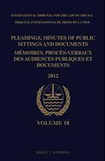 Pleadings, Minutes of Public Sittings and Documents / Mémoires, Procès-Verbaux Des Audiences Publiques Et Documents, Volume 18 (2012)