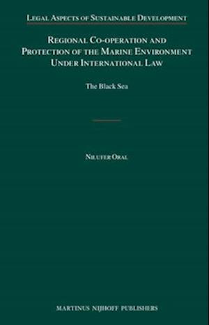 Regional Co-Operation and Protection of the Marine Environment Under International Law