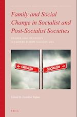 Family and Social Change in Socialist and Post-Socialist Societies