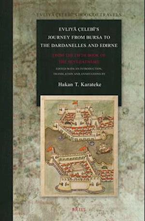 Evliy&#257; Çeleb&#299;'s Journey from Bursa to the Dardanelles and Edirne