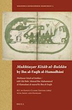 Mukhta&#7779;ar Kit&#257;b Al-Buld&#257;n by Ibn Al-FAQ&#299;h Al-Hamadh&#257;n&#299;