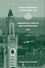 Hague Yearbook of International Law / Annuaire de la Haye de Droit International, Vol. 25 (2012)